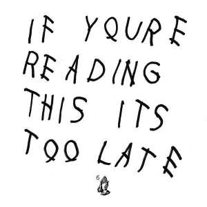 Nicks Picks: Drake- If Youre Reading This its Too Late